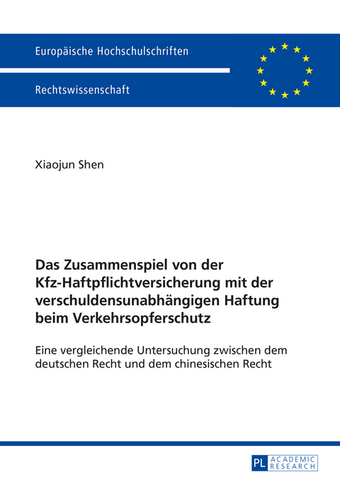 Das Zusammenspiel von der Kfz-Haftpflichtversicherung mit der verschuldensunabhängigen Haftung beim Verkehrsopferschutz - Xiaojun Shen