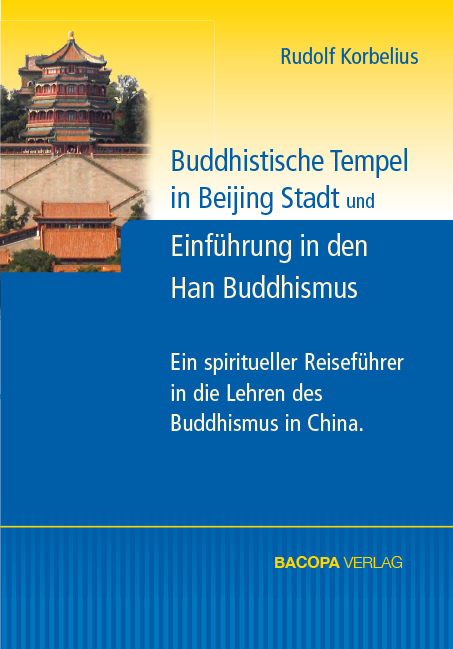 Buddhistische Tempel in Beijing Stadt und Han Buddhismus - Rudolf Korbelius