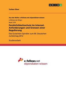 PersÃ¶nlichkeitsschutz im Internet. Anforderungen und Grenzen einer Regulierung - Torben Illner