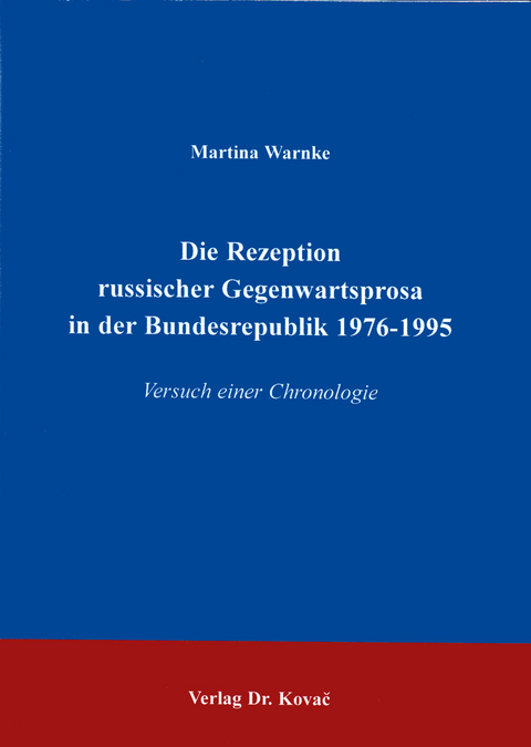 Die Rezeption russischer Gegenwartsprosa in der Bundesrepublik 1976-1995 - Martina Warnke