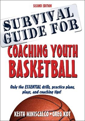 Survival Guide for Coaching Youth Basketball - Keith Miniscalco, Greg Kot