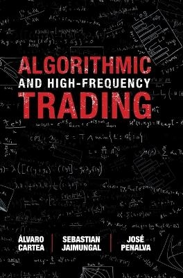 Algorithmic and High-Frequency Trading - Álvaro Cartea, Sebastian Jaimungal, José Penalva