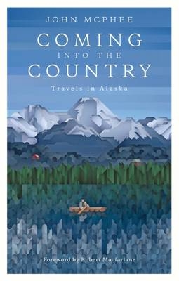 Coming Into The Country - John McPhee, Robert Macfarlane