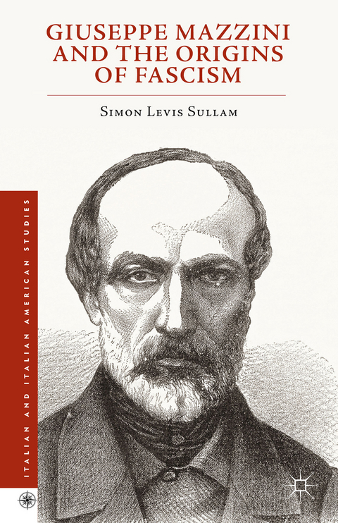 Giuseppe Mazzini and the Origins of Fascism - Simon Levis Sullam