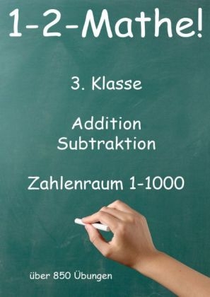 1-2-Mathe! - 3. Klasse - Addition, Subtraktion, Zahlenraum bis 1000 - Jürgen Beck