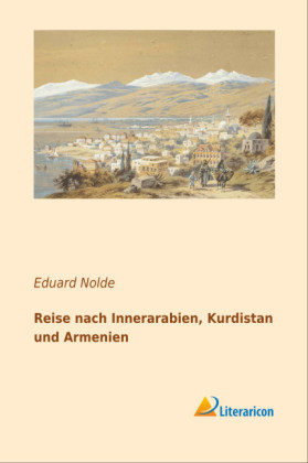 Reise nach Innerarabien, Kurdistan und Armenien - Eduard Nolde