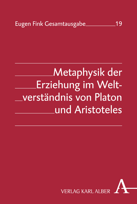 Metaphysik der Erziehung im Weltverständnis von Platon und Aristoteles - Eugen Fink