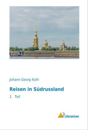 Reisen in SÃ¼drussland - Johann Georg Kohl