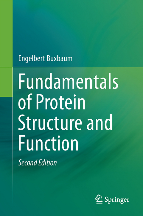 Fundamentals of Protein Structure and Function - Engelbert Buxbaum