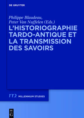 L’historiographie tardo-antique et la transmission des savoirs - 