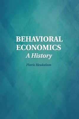 Behavioral Economics - Floris Heukelom