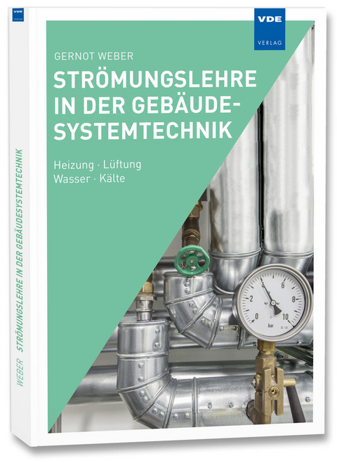 Strömungslehre in der Gebäudesystemtechnik - Gernot Weber