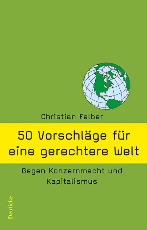 50 Vorschläge für eine gerechtere Welt - Christian Felber