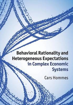 Behavioral Rationality and Heterogeneous Expectations in Complex Economic Systems - Cars Hommes