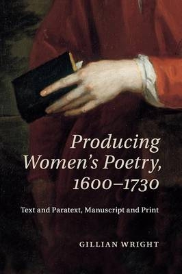 Producing Women's Poetry, 1600–1730 - Gillian Wright