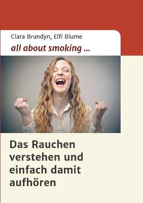 all about smoking - Clara Brundyn, Elfi Blume