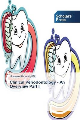 Clinical Periodontology - An Overview Part I - Hossam Abdelatty Eid