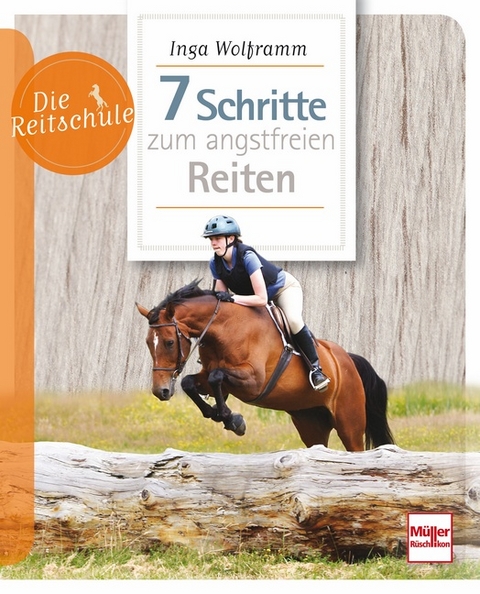 7 Schritte zum angstfreien Reiten - Inga Wolframm