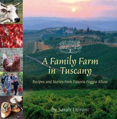 A Family Farm in Tuscany - Sarah Fioroni