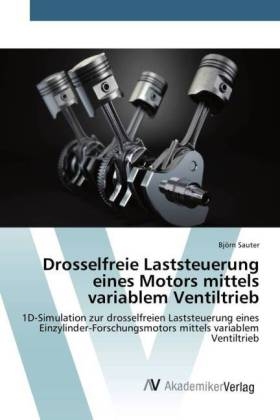 Drosselfreie Laststeuerung eines Motors mittels variablem Ventiltrieb - BjÃ¶rn Sauter