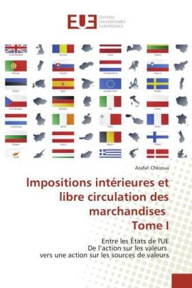 lmpositions intérieures et libre circulation des marchandises Tome I - Arafat Chkioua