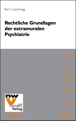 Rechtliche Grundlagen der extramuralen Psychiatrie - Beatrix Karl, Günther Löschnigg