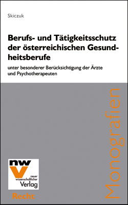 Berufs- und Tätigkeitsschutz der österreichischen Gesundheitsberufe - Sandra Skiczuk