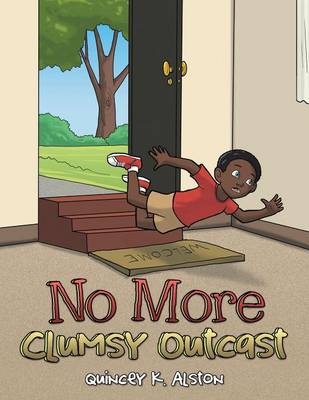 No More Clumsy Outcast - Quincey K Alston