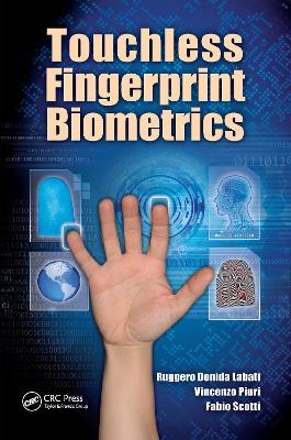 Touchless Fingerprint Biometrics - Ruggero Donida Labati, Vincenzo Piuri, Fabio Scotti