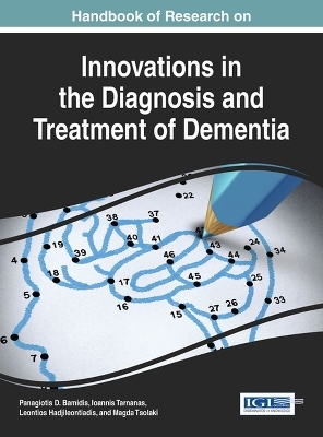 Handbook of Research on Innovations in the Diagnosis and Treatment of Dementia - 