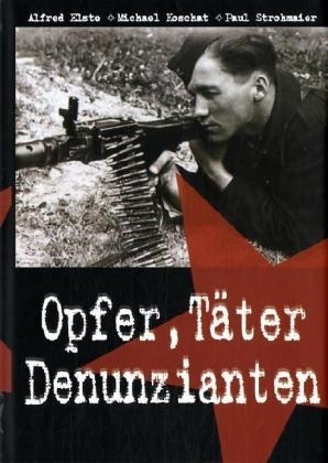 Opfer, Täter, Denunzianten - 