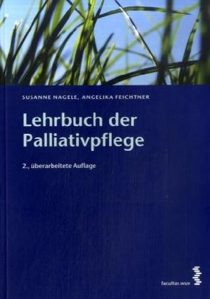 Lehrbuch der Palliativpflege - Susanne Nagele, Angelika Feichtner