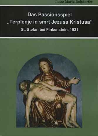 Das Passionsspiel "Terpljenje in smrt Jezusa Kristusa" - Luise M Ruhdorfer