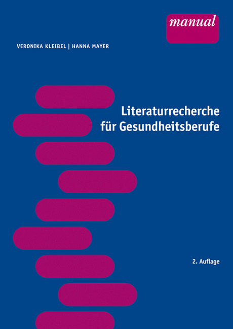 Literaturrecherche für Gesundheitsberufe - Veronika Kleibel, Hanna Mayer