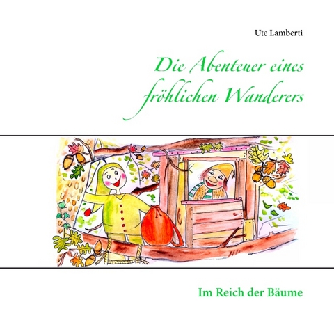 Die Abenteuer eines fröhlichen Wanderers - Ute Lamberti