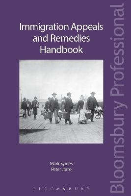 Immigration Appeals and Remedies Handbook - Mark Symes, Peter Jorro