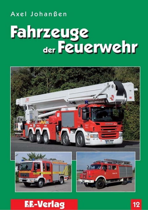 Fahrzeuge der Feuerwehr, Band 12 - Axel Johanssen