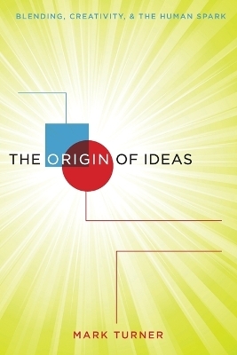 The Origin of Ideas - Mark Turner