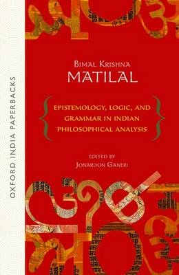 Epistemology, Logic, and Grammar In Indian Philosophical Analysis - Bimal Krishna Matilal