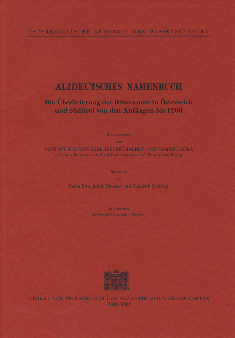 Altdeutsches Namenbuch. Die Überlieferung der Ortsnamen in Österreich und Südtirol von den Anfängen bis 1200