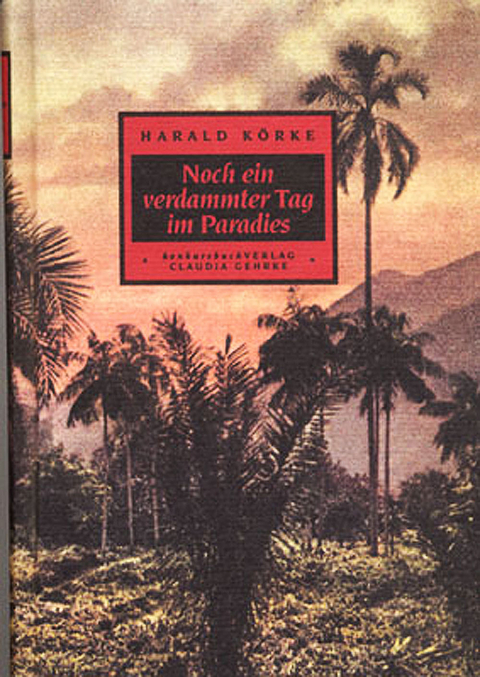 Noch ein verdammter Tag im Paradies - Harald Körke