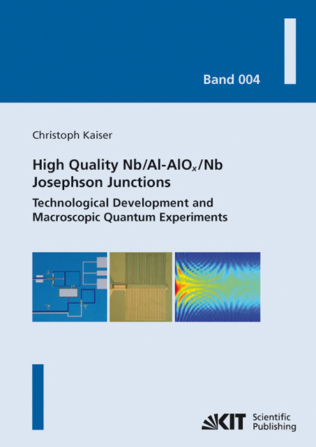 High quality Nb/Al-AlOx/Nb Josephson junctions : technological development and macroscopic quantum experiments - Christoph Kaiser