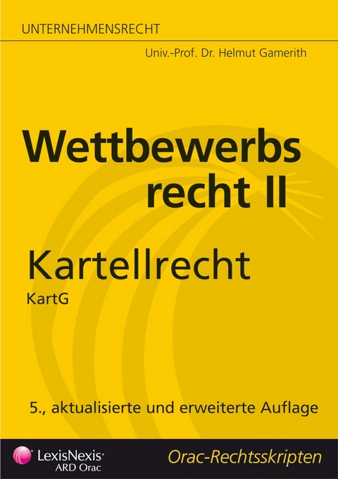 Handelsrecht - Wettbewerbsrecht II - Kartellrecht - Helmut Gamerith