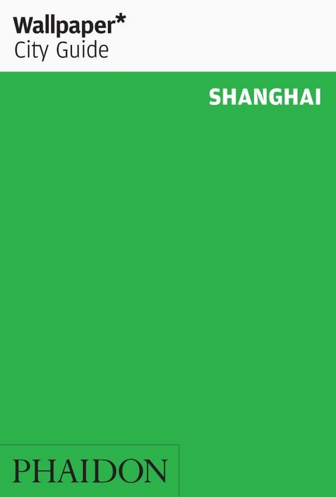 Wallpaper* City Guide Shanghai 2015 -  Wallpaper*