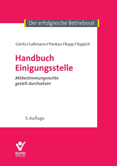 Handbuch Einigungsstelle - Berthold Göritz, Nikolai Laßmann, Matthias Pankau, Rudi Rupp, Helmut Teppich