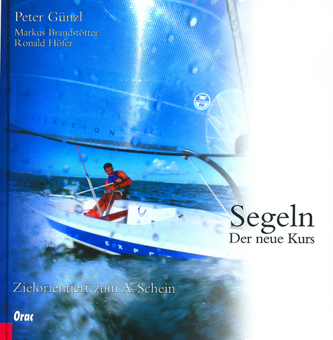 Segeln - Peter Günzl, Markus Brandstötter, Ronald Höfer