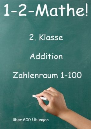 1-2-Mathe! - 2. Klasse - Addition Zweistellig Zahlenraum bis 100 - Jürgen Beck