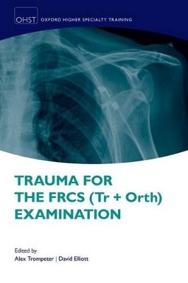 Trauma for the FRCS (Tr + Orth) Examination - 