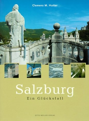 Salzburg - Ein Glücksfall - Clemens M Hutter