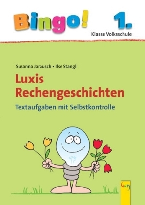 Bingo! Luxis Rechengeschichten 1.Klasse - Susanna Jarausch, Ilse Stangl